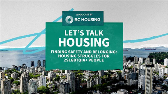 A promotional graphic for BC Housing's podcast 'Let's Talk Housing,' featuring the episode title 'Finding Safety and Belonging: Housing Struggles for 2SLGBTQIA+ People,' set against a cityscape background with buildings and a distant body of water.