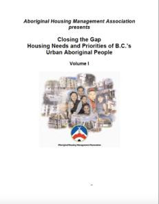 Closing the Gap - Housing Needs and Priorities of B.C.’s Urban Aboriginal People Volume 1