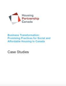 Business Transformation: Promising Practices for Social and Affordable Housing in Canada - Case Studies
