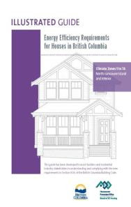 Illustrated Guide - Energy Efficiency Requirements for Houses in British Columbia (Zones 5-7A North Vancouver Island and Interior)